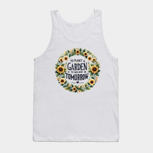 To Plant a Garden is to Believe in Tomorrow Tank Top